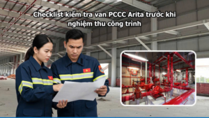Checklist kiểm tra van PCCC Arita trước khi nghiệm thu công trình