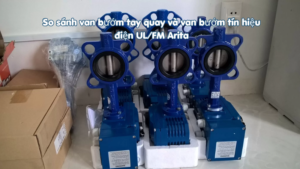So sánh van bướm tay quay và van bướm tín hiệu điện UL/FM Arita