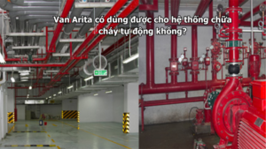 Van Arita có dùng được cho hệ thống chữa cháy tự động không?
