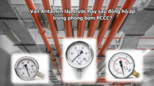 Van Arita nên lắp trước hay sau đồng hồ áp trong phòng bơm PCCC?