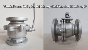 Van Arita sau thời gian dài không vận hành cần kiểm tra gì?