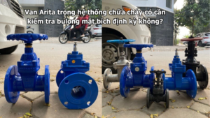 Van Arita trong hệ thống chữa cháy có cần kiểm tra bulong mặt bích định kỳ không?