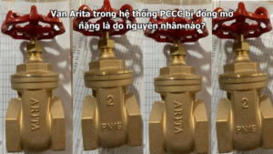 Van Arita trong hệ thống PCCC bị đóng mở nặng là do nguyên nhân nào?