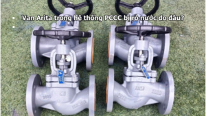 Van Arita trong hệ thống PCCC bị rò nước do đâu?