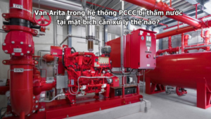 Van Arita trong hệ thống PCCC bị thấm nước tại mặt bích cần xử lý thế nào?
