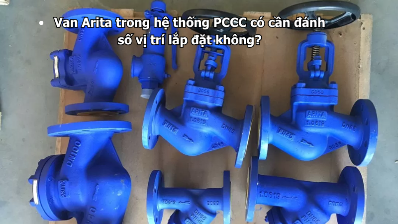Van Arita trong hệ thống PCCC có cần đánh số vị trí lắp đặt không?