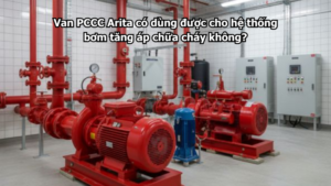 Van PCCC Arita có dùng được cho hệ thống bơm tăng áp chữa cháy không?