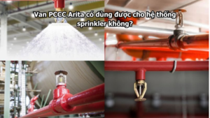 Van PCCC Arita có dùng được cho hệ thống sprinkler không?