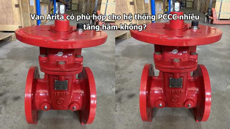 Van Arita có phù hợp cho hệ thống PCCC nhiều tầng hầm không?