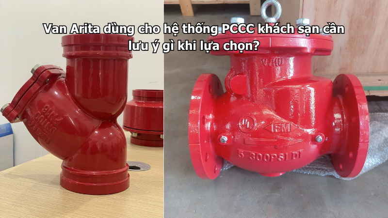 Van Arita dùng cho hệ thống PCCC khách sạn cần lưu ý gì khi lựa chọn?