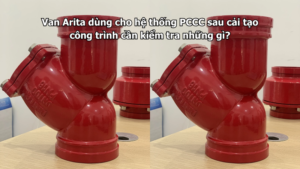 Van Arita dùng cho hệ thống PCCC sau cải tạo công trình cần kiểm tra những gì?
