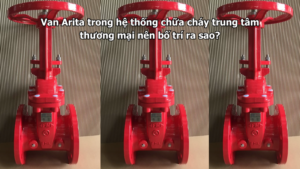Van Arita trong hệ thống chữa cháy trung tâm thương mại nên bố trí ra sao?