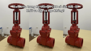 Van Arita trong hệ thống PCCC có cần bảo vệ khỏi va đập cơ học không?
