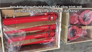 Van Arita dùng cho hệ thống PCCC công trình mới cần chuẩn bị thông tin gì trước khi đặt hàng?