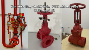 Van Arita dùng cho hệ thống PCCC nhà máy bao bì cần lưu ý gì?