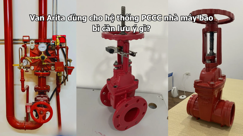 Van Arita dùng cho hệ thống PCCC nhà máy bao bì cần lưu ý gì?