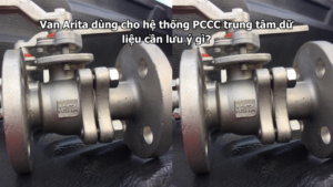 Van Arita dùng cho hệ thống PCCC trung tâm dữ liệu cần lưu ý gì?