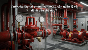 Van Arita lắp tại phòng van PCCC cần quản lý và đánh dấu thế nào?
